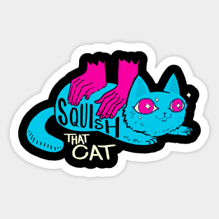 Squish that cats Sticker